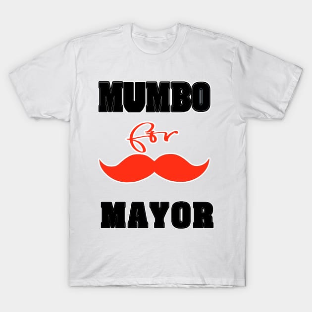 mumbo for mayor T-Shirt by Ardesigner